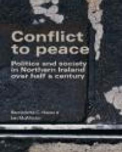 Conflict to Peace: Politics and Society in Northern Ireland Over Half a Century