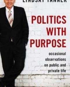 Lindsay Tanner - Politics With Purpose: Occassional Observations on Public and Private Life (Reviews)