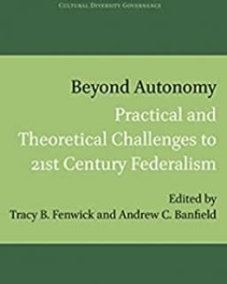 Beyond Autonomy: Practical and Theoretical Challenges to 21st Century Federalism