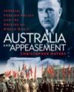 How We Misread Hitler - Review of Australia and Appeasement: Imperial Foreign Policy and the Origins of World War II (Reviews)